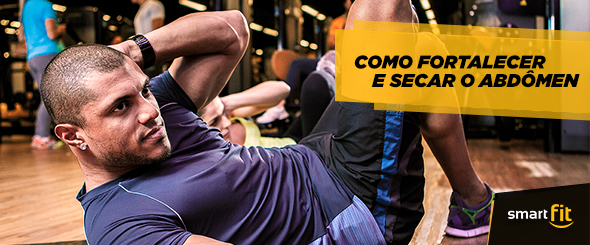 Como fortalecer e secar o abdômen - Fitness - Smart Fit News